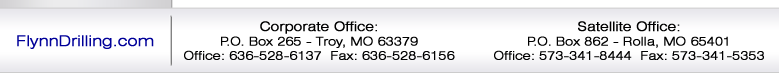 FlynnDrilling.com,  Satellite Office: P.O. Box 862, Rolla, MO 65401, Office: 573-341-8444, Fax: 573-341-5353